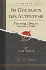Carl Peters - Im Goldland Des Altertums: Forschungen Zwischen Zambesi Und Sabi (Classic Reprint)