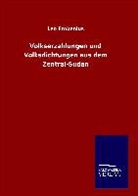 Leo Frobenius - Volkserzählungen und Volksdichtungen aus dem Zentral-Sudan