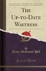 Janet Mckenzie Hill - The Up-to-Date Waitress (Classic Reprint)