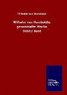 Wilhelm Von Humboldt - Wilhelm von Humboldts gesammelte Werke
