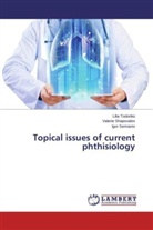 Igor Semianiv, Valeri Shapovalov, Valerie Shapovalov, Lili Todoriko, Lilia Todoriko - Topical issues of current phthisiology