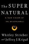 Jeffrey J. Kripal, Whitley Strieber, Whitley/ Kripal Strieber - The Super Natural