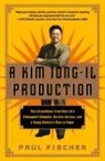 Paul Fischer - A Kim Jong-il Production