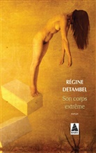 Regine Detambel, Régine Detambel, Régine (1963-....) Detambel, DETAMBEL REGINE, Régine Detambel - SON CORPS EXTREME