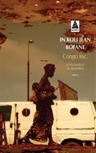 In Koli Jean Bofane, In Koli Jean (1954-....) Bofane, Jean in Koli Bofane, BOFANE IN KOLI JEAN, In Koli Jean Bofane - CONGO INC.