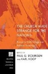 Paul G Doerksen, Paul G. Doerksen, Karl Koop - The Church Made Strange for the Nations