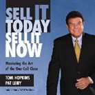 Tom Hopkins, Pat Leiby, Tom Hopkins - Sell It Today, Sell It Now: Mastering the Art of the One-Call Close (Audio book)