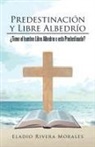 Eladio Rivera Morales - Predestinación y Libre Albedrío