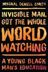 Mychal Denzel Smith, Mychal Denzel Smith - Invisible Man, Got the Whole World Watching