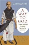 Matthew Fox - A Way to God