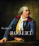 Pierre De Nolhac - Hubert Robert