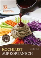 Jia Choi - Kochlust auf Koreanisch - 28 leckere & einfache Rezepte aus Korea