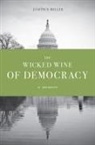 Joseph S Miller, Joseph S. Miller - Wicked Wine of Democracy