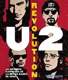 Mat Snow - U2 Revolution : la historia ilustrada de la mítica banda de rock