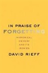 David Rieff - In Praise of Forgetting