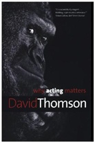 David Thomson, Thomson David - Why Acting Matters