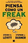 Stephen J. Dubner, Steven Levitt, Steven D. Levitt - Piensa como un freak