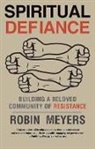Robin Meyers, Robin R. Meyers - Spiritual Defiance