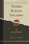 Pietro Bachi - Teatro Scelto Italiano (Classic Reprint)
