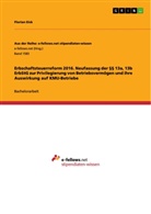 Florian Eick - Erbschaftsteuerreform 2016. Neufassung der 13a, 13b ErbStG zur Privilegierung von Betriebsvermögen und ihre Auswirkung auf KMU-Betriebe