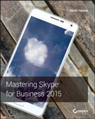 K Hanna, Keith Hanna, Hanna Keith - Mastering Skype for Business 2015