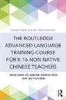 Hong Gang Jin, Hong Gang (University of Macau) Jin, Hong Gang (University of Macau) Xue Jin, Hong Gang Xue Jin, Jin Hong Gang, Lian Xue... - Routledge Advanced Language Training Course for K 16 Non Native