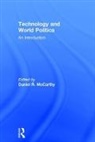 Daniel Mccarthy, Daniel R. McCarthy, Daniel Mccarthy, Daniel R. McCarthy, McCarthy Daniel R. - Technology and World Politics