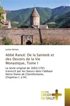 Jochen Michels, Michels-j - ABBE RANCE: DE LA SAINTETE ET DES DEVOIRS DE LA VIE MONASTIQUE, TOME I