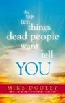 Mike Dooley - The Top Ten Things Dead People Want to Tell You