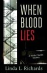 Linda Richards, Linda L Richards, Linda L. Richards - When Blood Lies