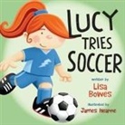 Lisa Bowes, James Hearne, James Hearne - Lucy Tries Soccer