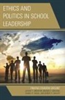 Jeffrey Brierton, Jeffrey Graham Brierton, Brenda Graham, Daniel R Tomal, Daniel R. Tomal, Daniel R. Graham Tomal... - Ethics and Politics in School Leadership