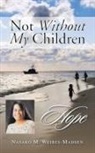 Nasako M. Weires-Madsen - Not Without My Children