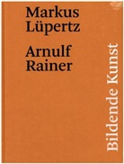 Rüdige Andorfer, Rudi Fuchs, Markus Lüpertz, Arnulf Rainer, Stefa Skowron, Rüdiger Andorfer... - Markus Lüpertz / Arnulf Rainer. Bildende Kunst