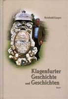 Reinhold Gasper - Klagenfurter Geschichte und Geschichten - BD 1: Klagenfurter Geschichte und Geschichten. Bd.1