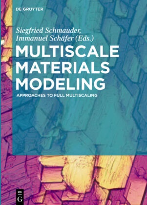 Schäfer, Schäfer, Immanuel Schäfer, Siegfrie Schmauder, Siegfried Schmauder - Multiscale Materials Modeling Approaches to Full Multiscaling