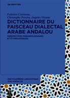 Federic Corriente, Federico Corriente, Christoph Pereira, Christophe Pereira, Á Vicente, Ángeles Vicente... - Encyclopédie linguistique d'Al-Andalus - 2: Dictionnaire du faisceau dialectal arabe andalou