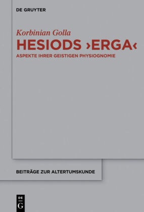 Korbinian Golla - Hesiods "Erga"