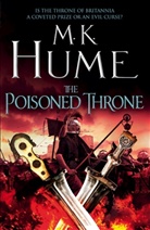 M. K. Hume, M.k. Hume, Hume M. K., M K Hume, M. K. Hume - The Poisoned Throne (Tintagel Book II)