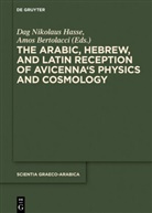 Bertolacci, Bertolacci, Amos Bertolacci, Dag N. Hasse, Dag Nikolaus Hasse, Da Nikolaus Hasse... - The Arabic, Hebrew and Latin Reception of Avicenna's Physics and Cosmology
