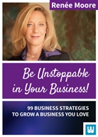 Renée Dr. Moore, Renée Moore - Be Unstoppable in Your Business