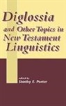 Stanley E Porter, Stanley E. Porter, Stanley E. Porter - Diglossia and Other Topics in New Testament Linguistics