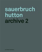 Louisa Hutton, Matthias Sauerbruch - Sauerbruch Hutton Archive. Bd.2