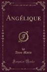 Anne Marie - Angélique (Classic Reprint)