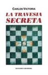 Carlos Victoria - LA TRAVESÍA SECRETA