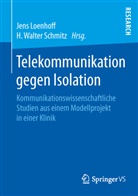 Jen Loenhoff, Jens Loenhoff, H. Walter Schmitz, Walter Schmitz, Walter Schmitz - Telekommunikation gegen Isolation