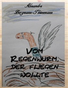 Alexandra Bergmann-Thünemann - Vom Regenwurm, der fliegen wollte