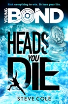 Steve Cole - Young Bond Heads you Die