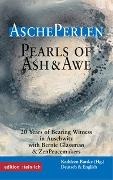 Kathleen Battke, Andrzej Krajewski, Ginn Stern, Ginni Stern - AschePerlen. Pearls of Ash & Awe Zeugnisse aus 20 Jahren Friedenspraxis in Auschwitz / mit Bernie Glassman und ZenPeacemakers. Deutsch-Englisch