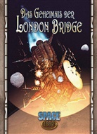 Kieran Turley, Thalia Brückner, Eric Lofgren, Rich Longmore - Space: 1889 - Das Geheimnis der London Bridge